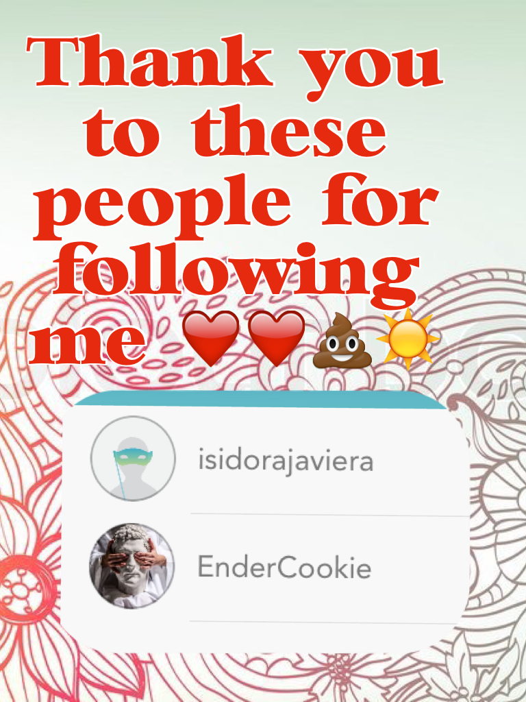 Thank you to these people for following me ❤️❤️💩☀️