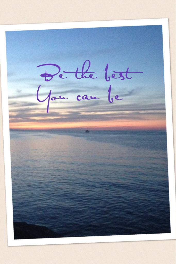 Be the best
You can be 
