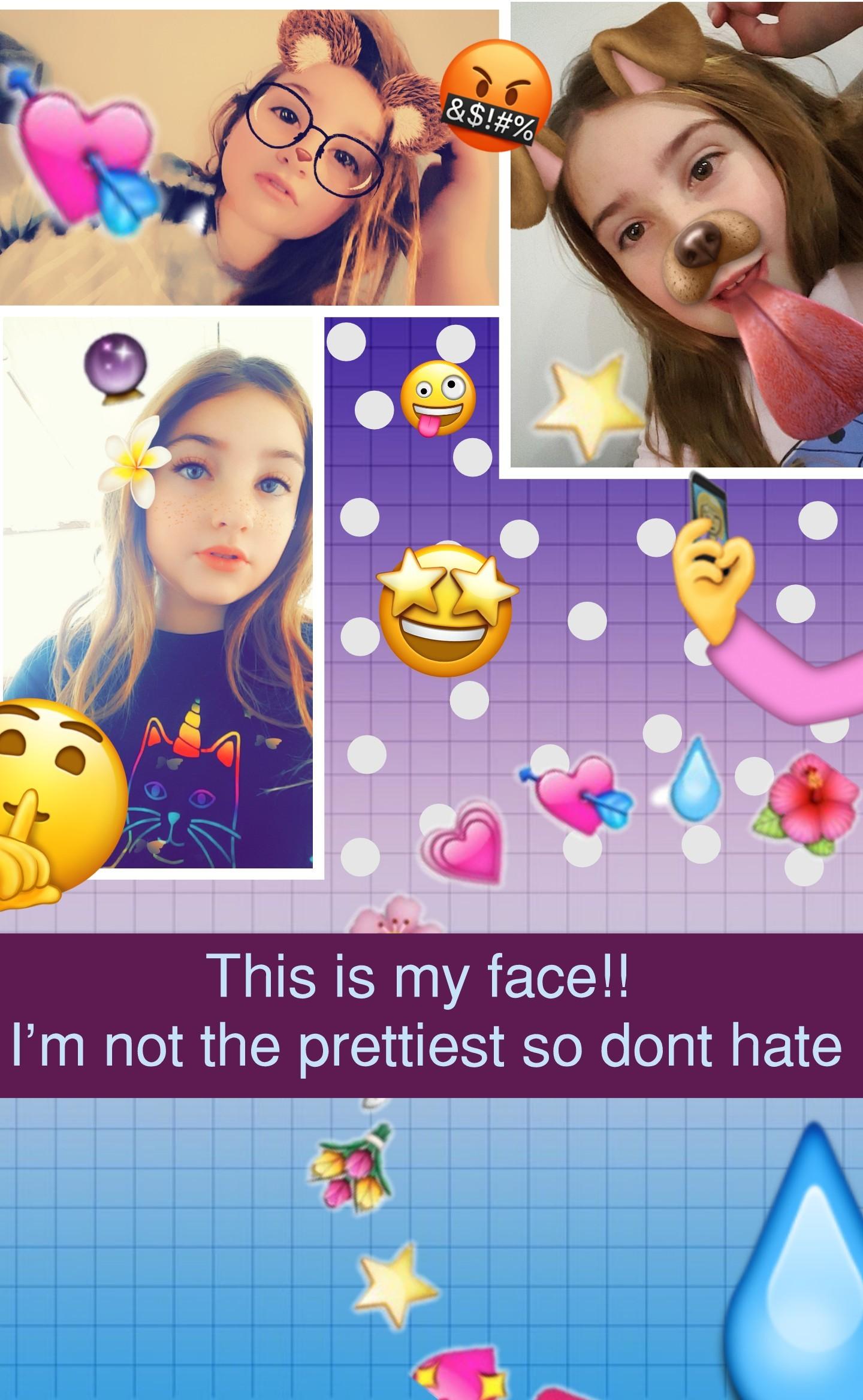 tap 💙🐱💙🐱
This is my face!! 
 🐱💙🐱💙🐱💙🐱
I'm not the prettiest 
💙🐱💙🐱💙🐱💙🐱
so dont hate