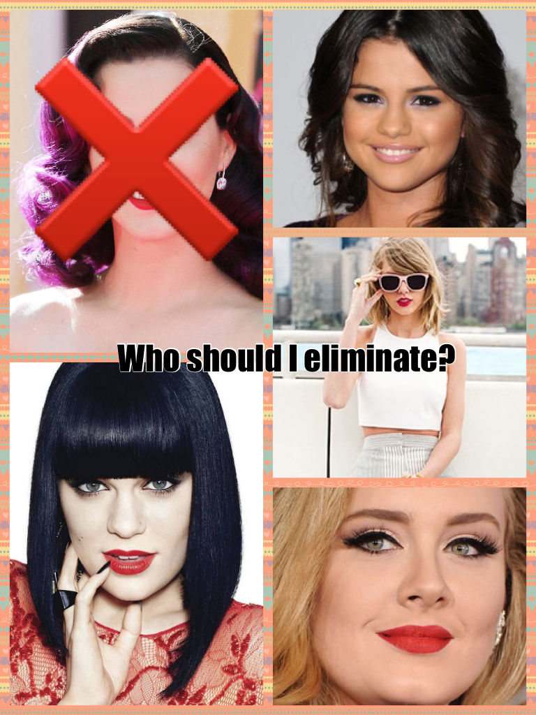 Who should I eliminate?