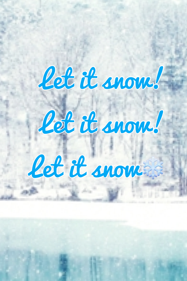 Let it snow!
Let it snow!
Let it snow❄️