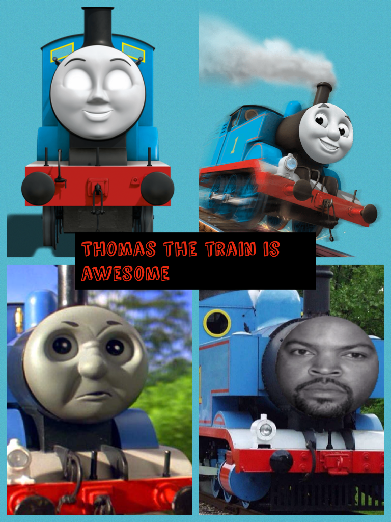Thomas the train is awesome 