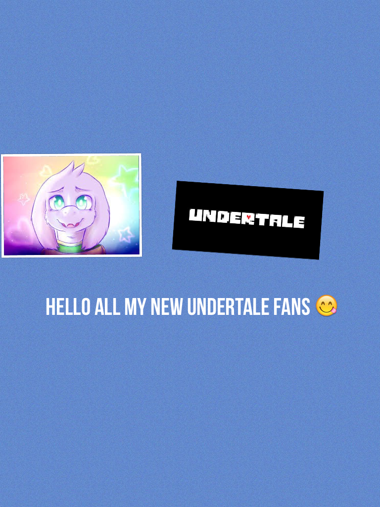 Hello all my new undertale fans 😋