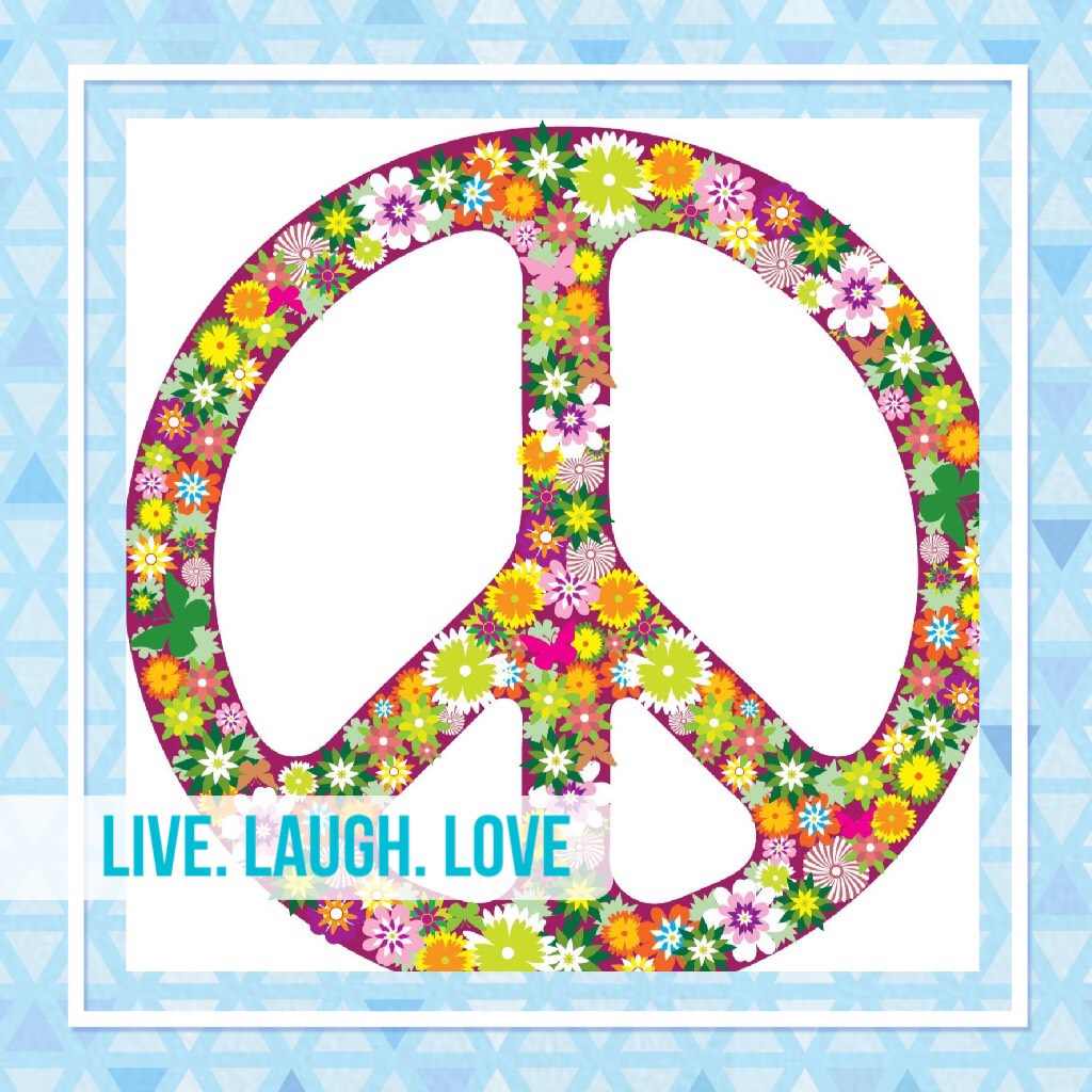 Live. Laugh. Love
(Not my best one)