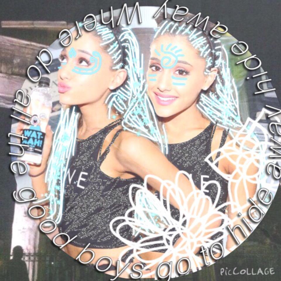 ARIANA😍💕this is like the others except I'm gonna do like song lyrics around (not sure but this is my style I think💕🎉💎☁️🌙)