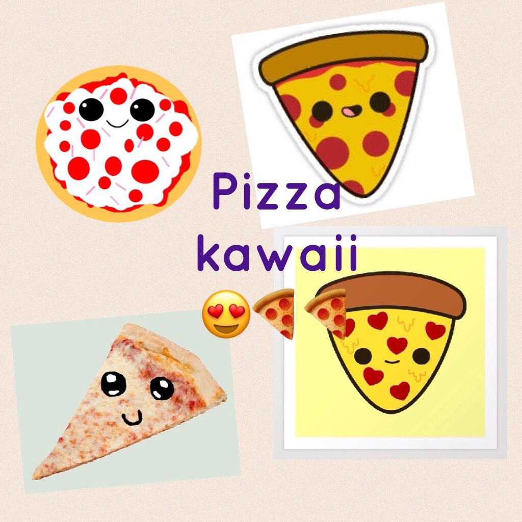 Pizza kawaii 😍🍕🍕