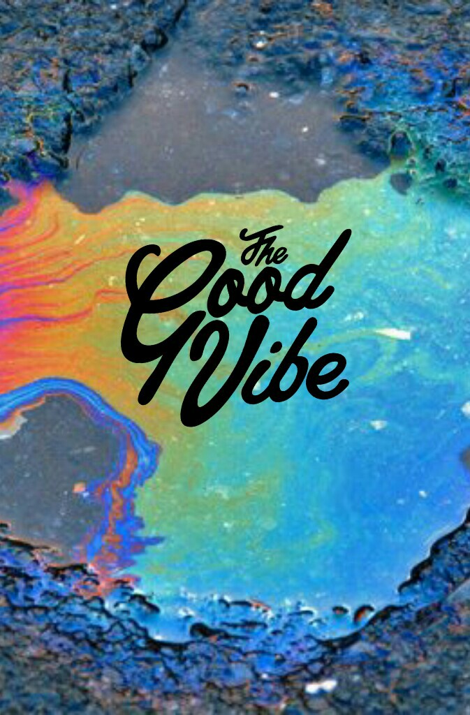 The good vibes!!