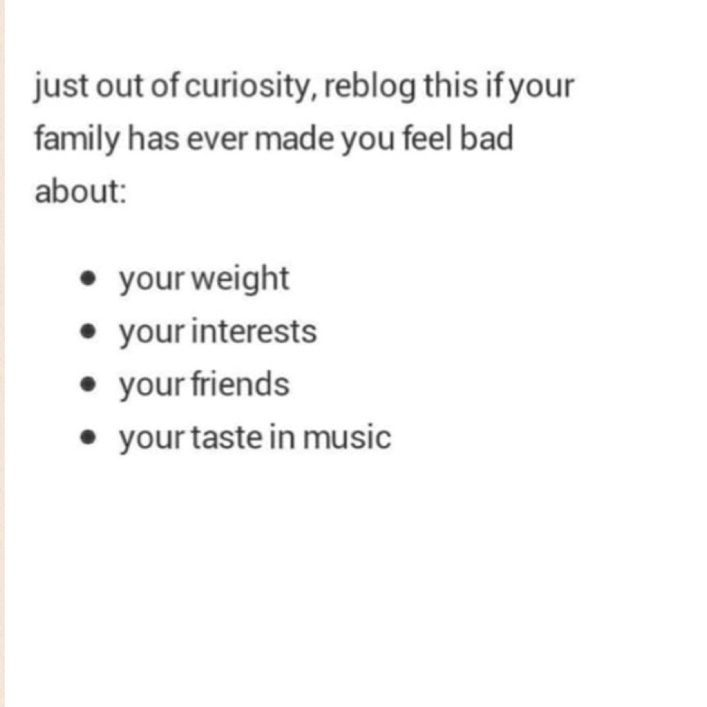 Tbh I have so much insecurities bc of my family like fùck u mom and dad and stupid siblings 