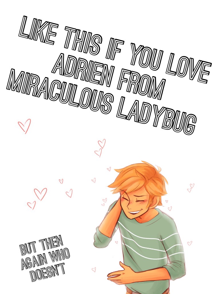 Like this if you love Adrien from Miraculous ladybug 