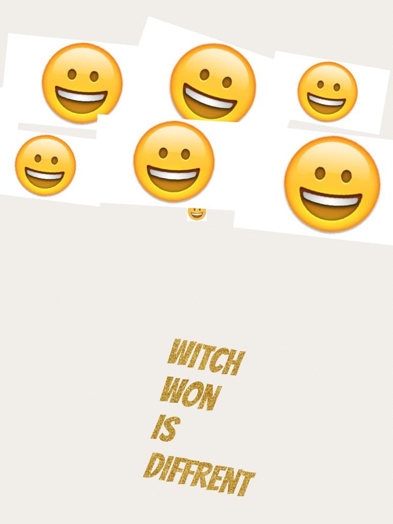 Witch won 
Is
Diffrent