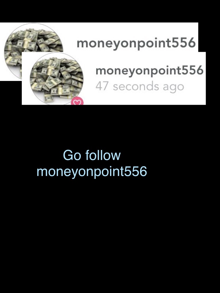 Go follow moneyonpoint556 