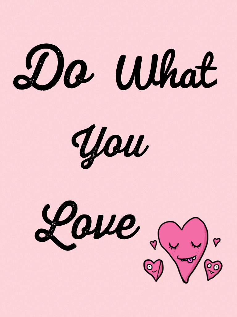 Do what you love ❤️ 