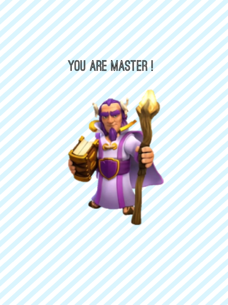You Are master !