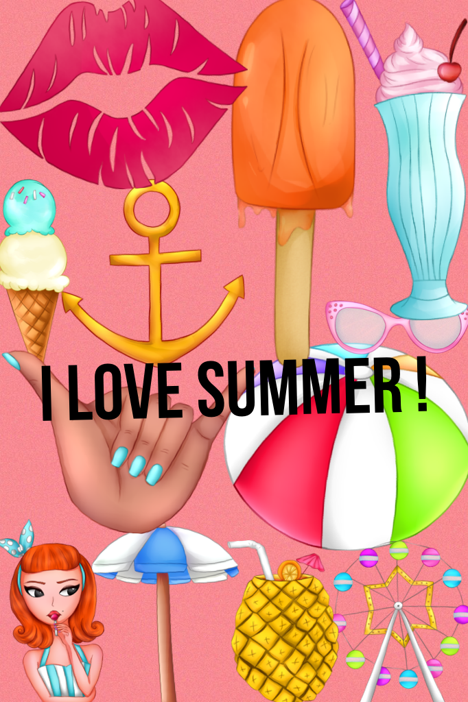 I love summer !