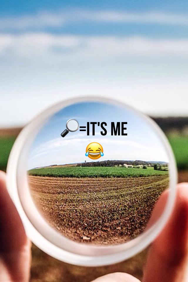 🔎=it's me
😂
#a magnifier person