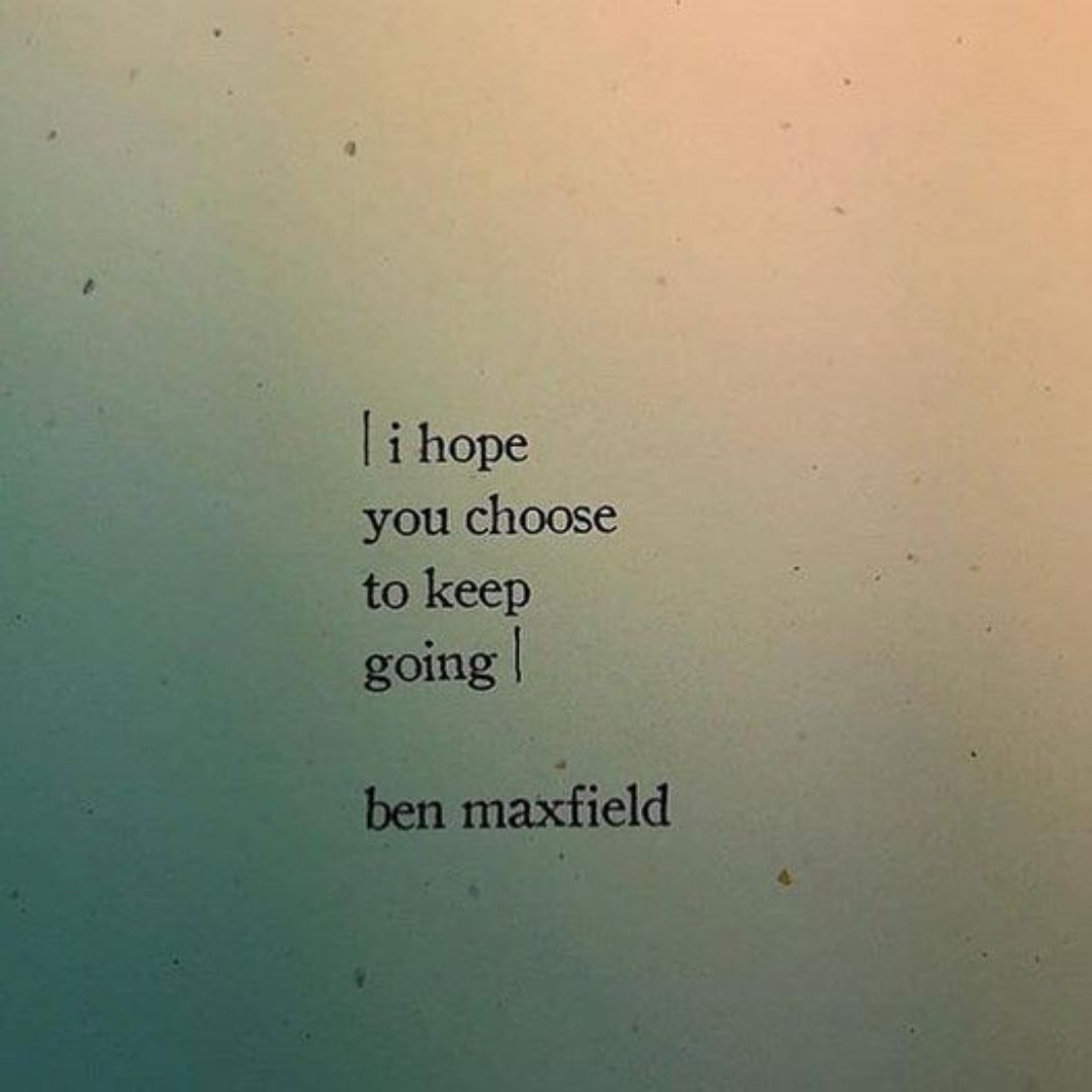 I have so much hope for you all. I hope none of you make the choice I have♡ I love you - BetterThenGold