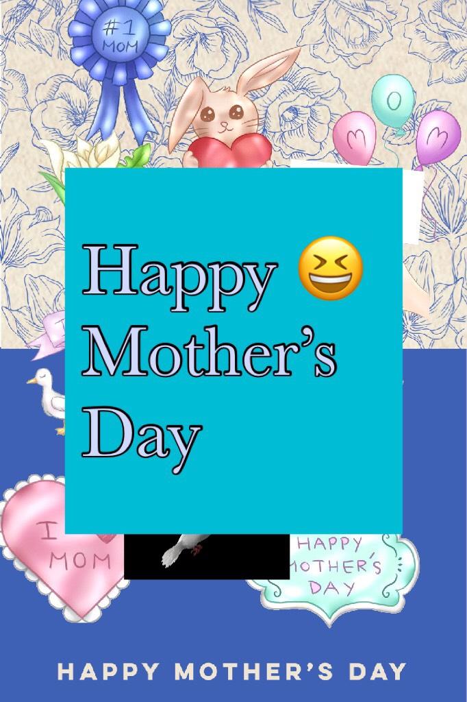 Happy 😆 Mother’s Day 