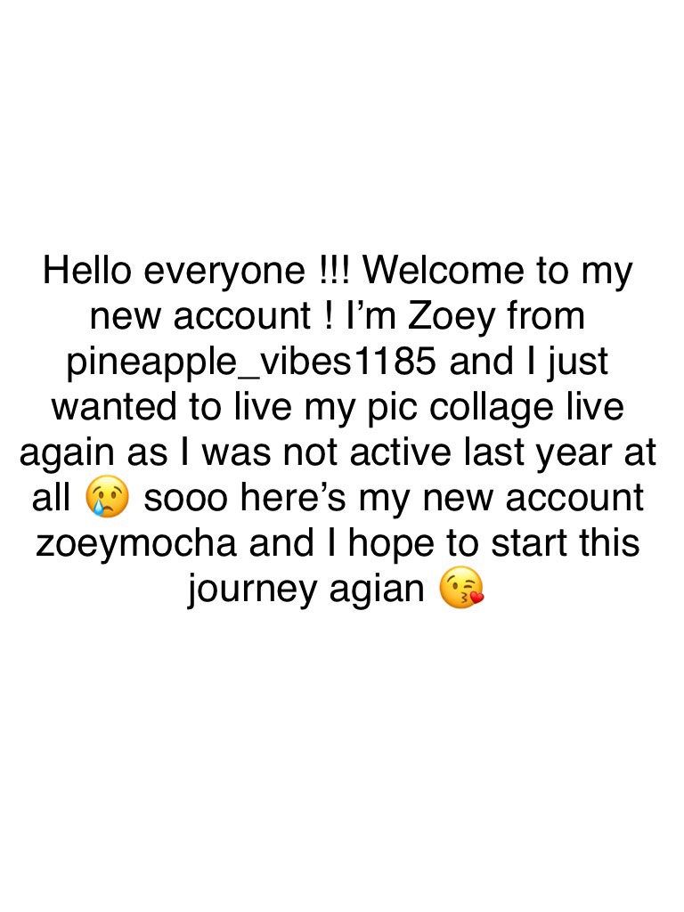 Hello everyone !!! Welcome to my new account ! I’m Zoey from pineapple_vibes1185 and I just wanted to live my pic collage live again as I was not active last year at all 😢 sooo here’s my new account zoeymocha and I hope to start this journey agian 😘