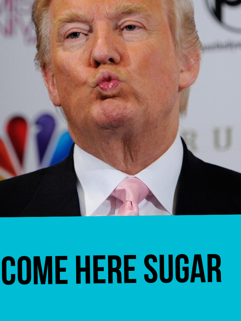Come here sugar