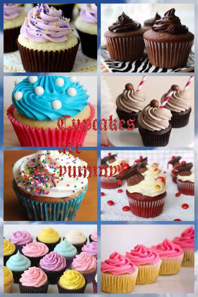 Cupcakes are yummy!