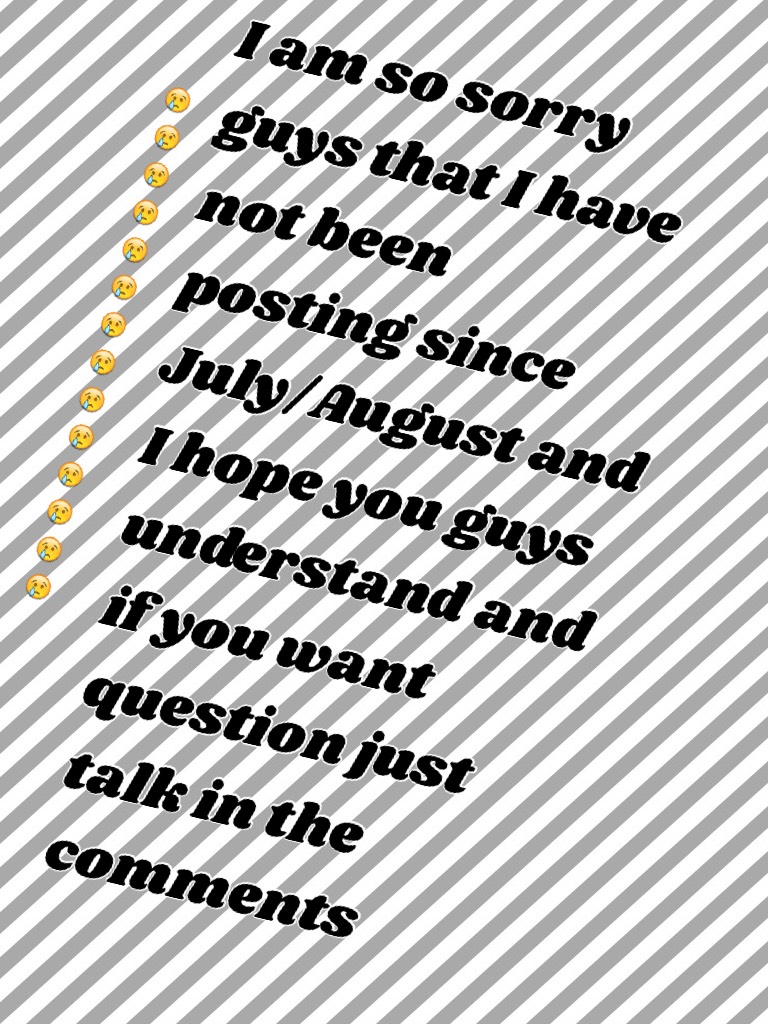 I am so sorry guys that I have not been posting since July/August and I hope you guys understand and if you want question just talk in the comments
