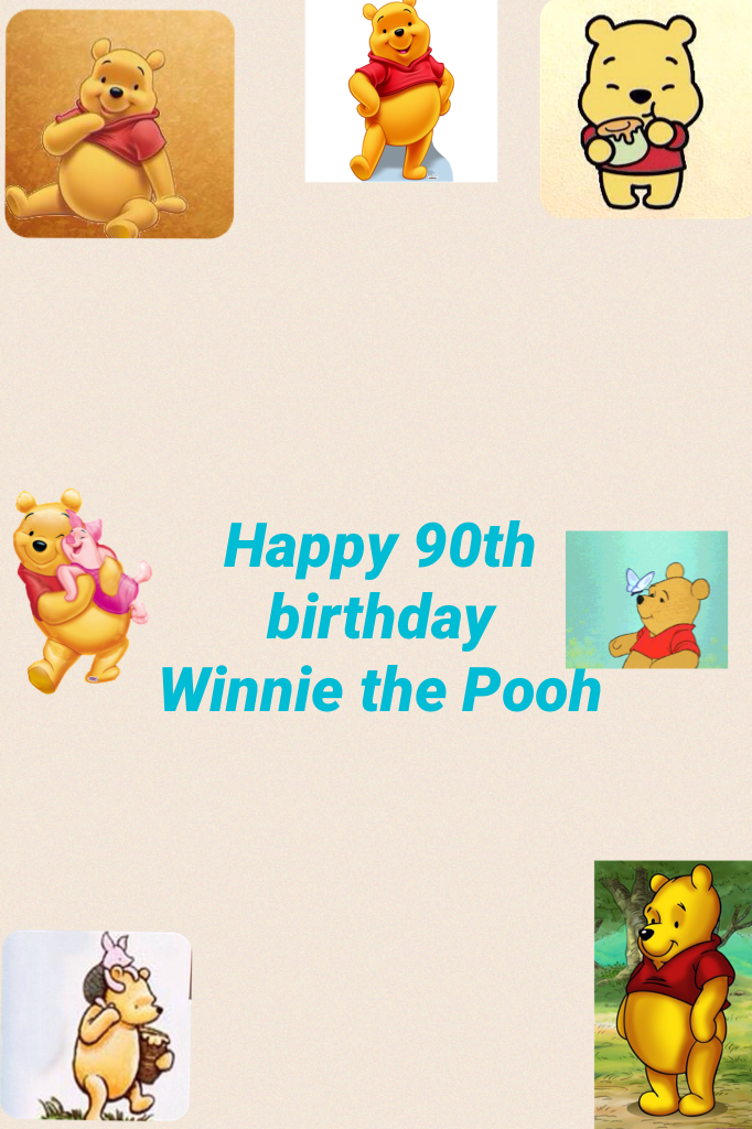 Happy 90th birthday 
Winnie the Pooh 