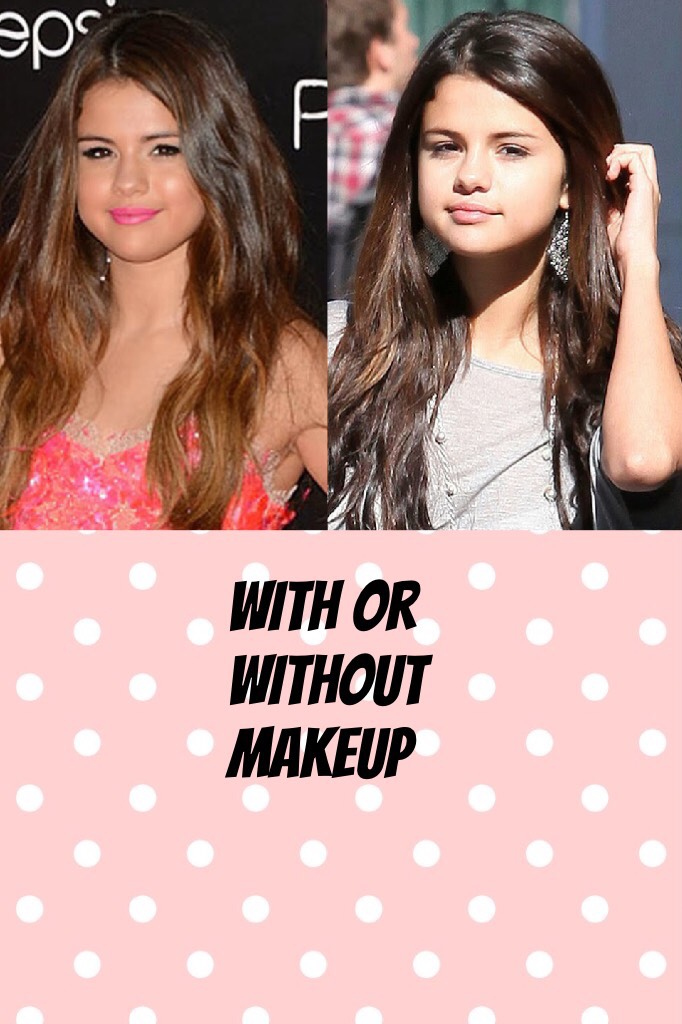 With or without makeup 