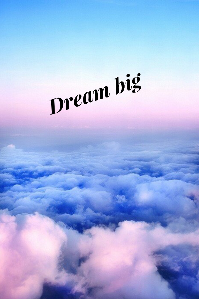 dream big!!!❤️
