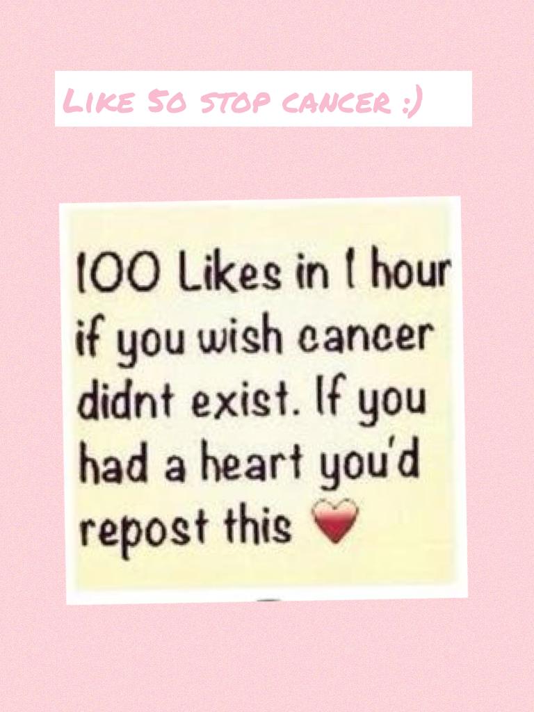 Like to stop cancer