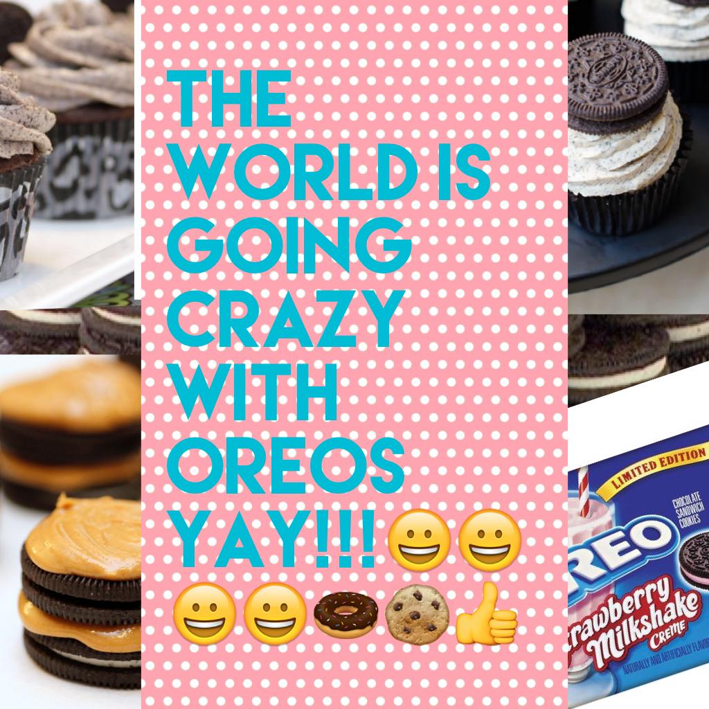 The world is going crazy with Oreos yay!!!😀😀😀😀🍩🍪👍