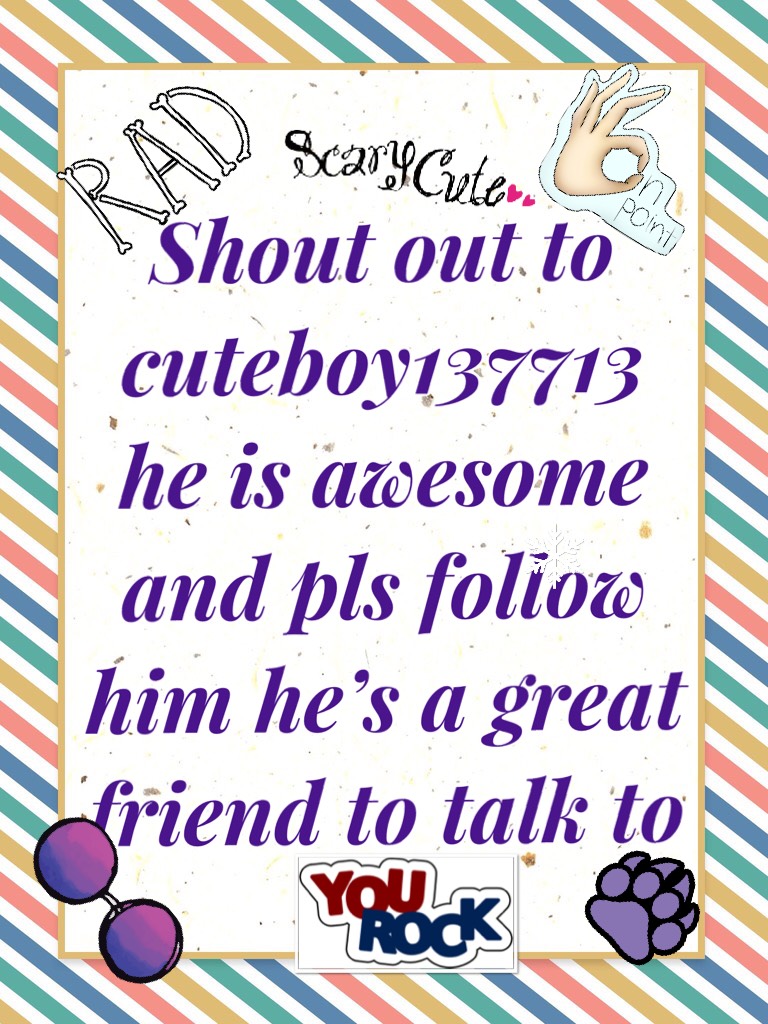 Shout out to cuteboy137713 he is awesome 😎 