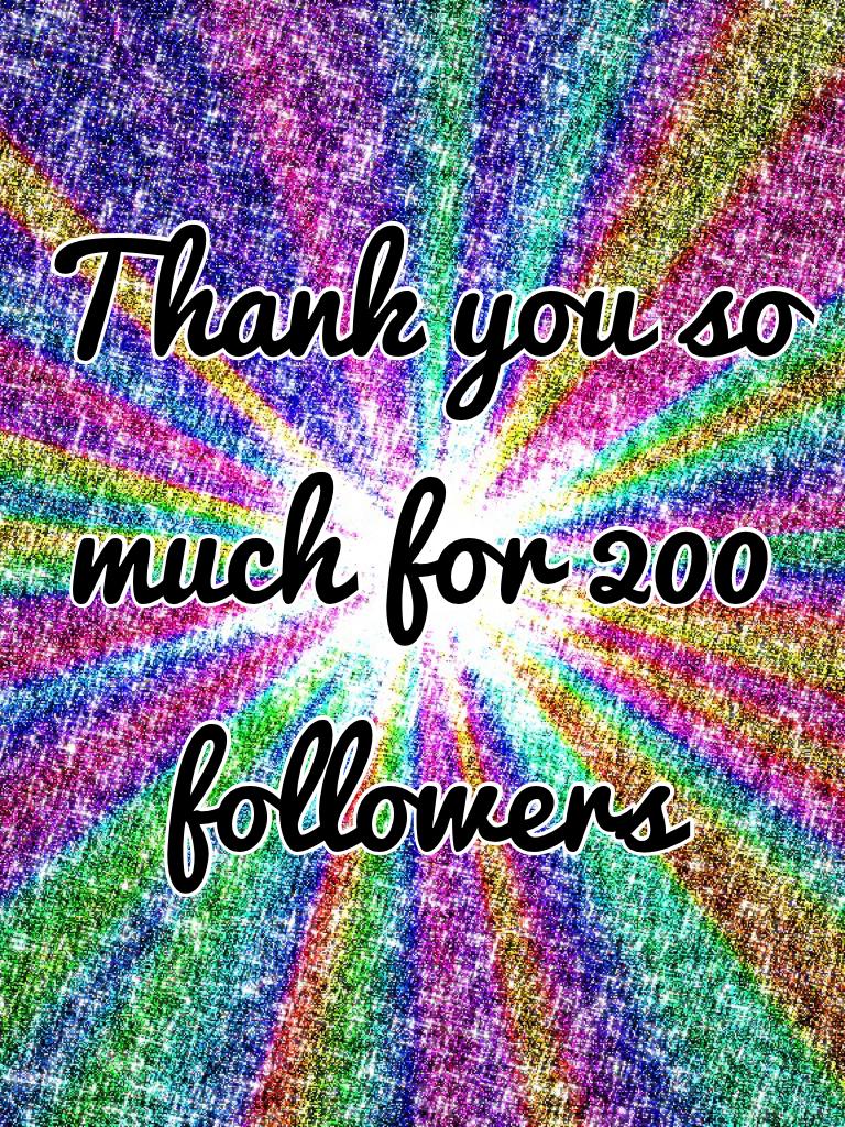 Thank you so much for 200 followers 