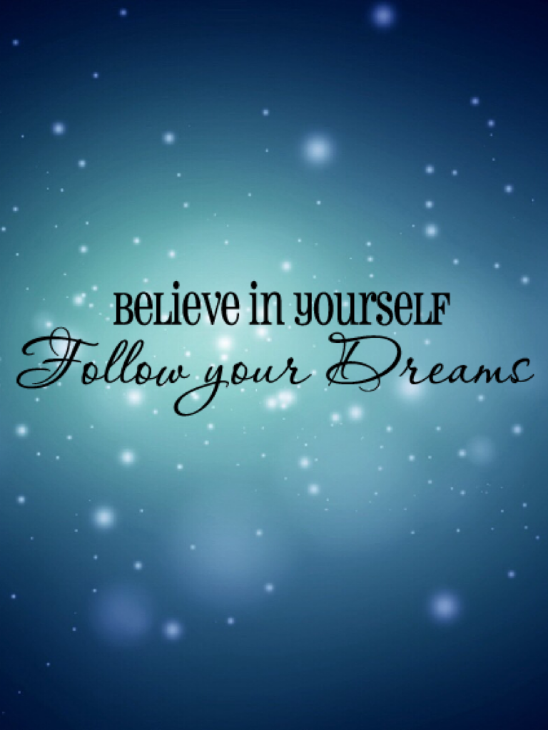 Believe in yourself!!