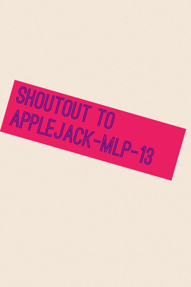Shoutout to applejack-mlp-13