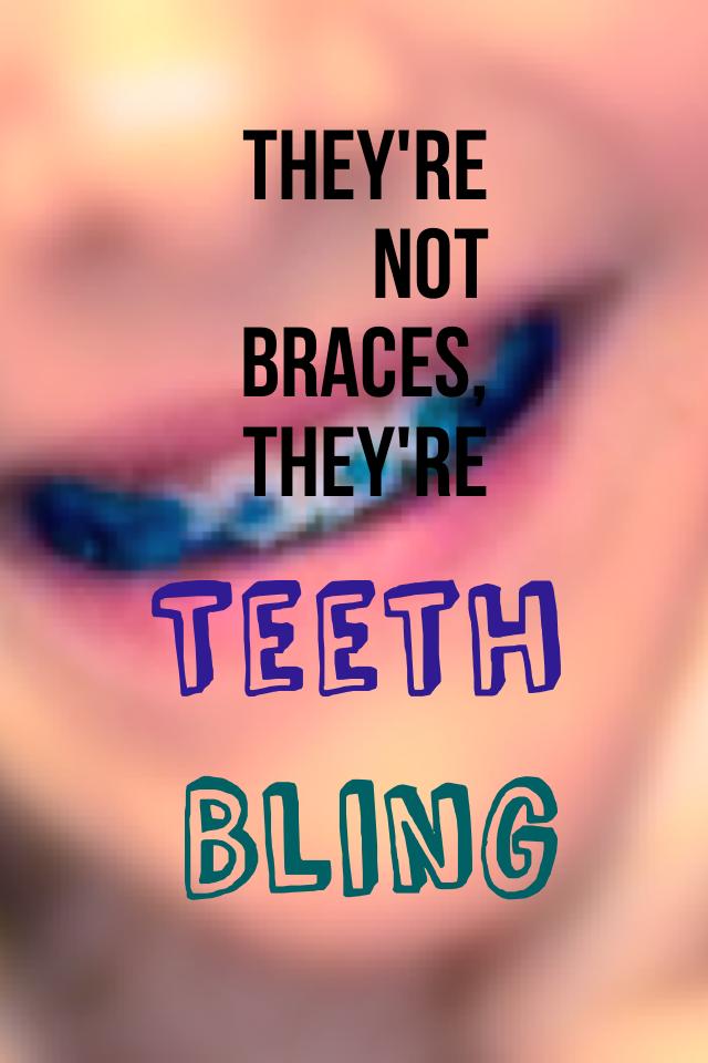 😜CLICK HERE😜
Hey guys!! I just recently got braces!! Sorry, I mean 'Teeth Bling' 😋 Have a great day!!
😄😉😊☺️