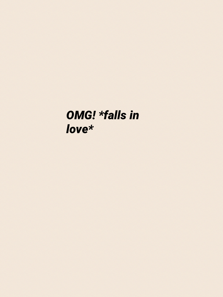 OMG! *falls in love*