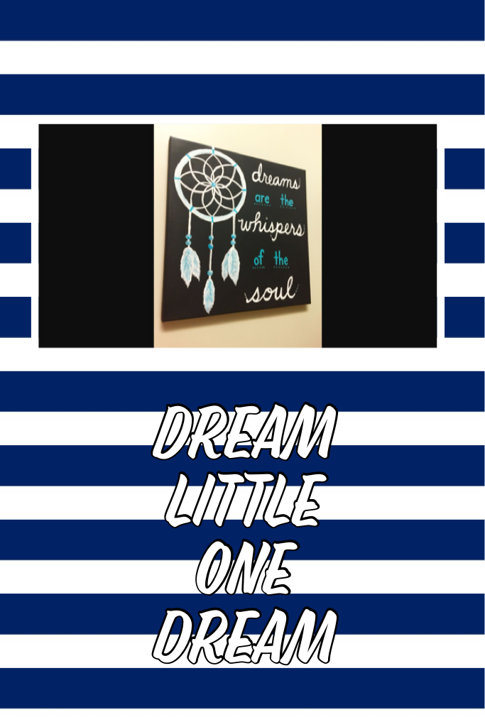 Dream little one dream