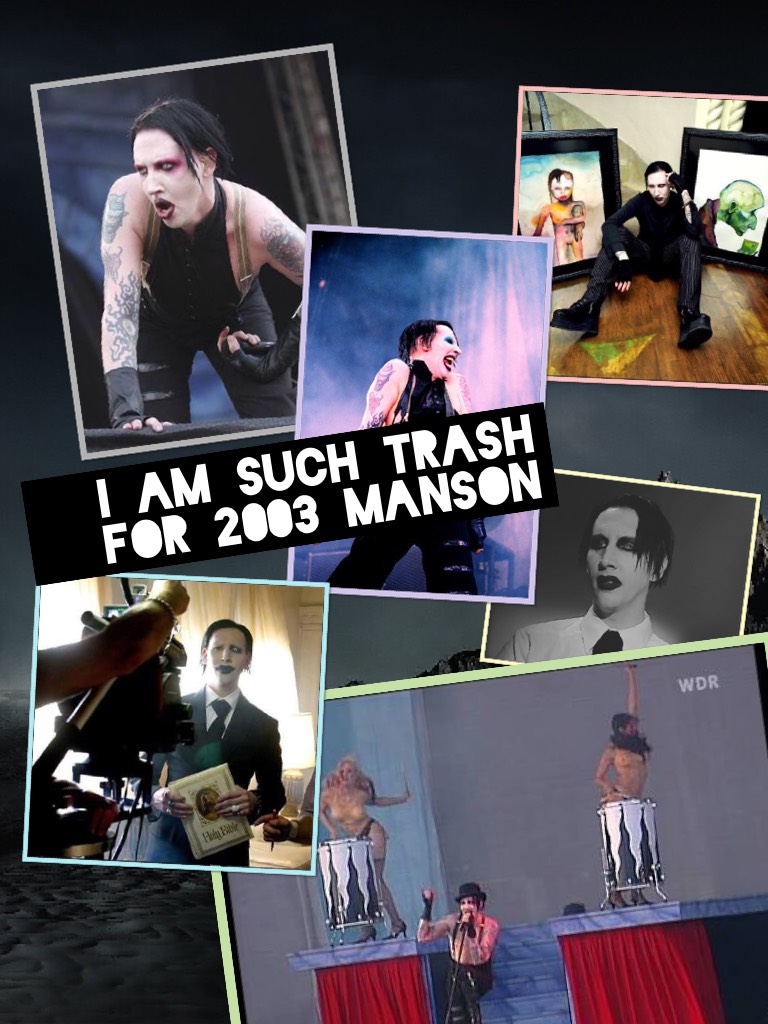 I am such trash for 2003 manson. It’s even in the name
