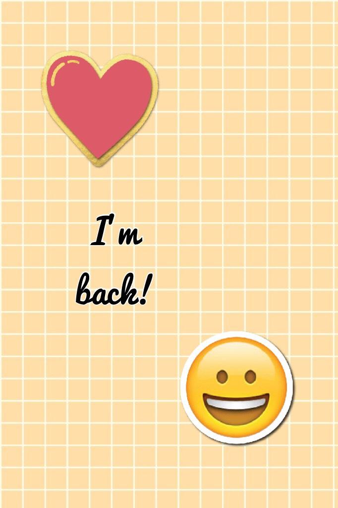 I’m back! 