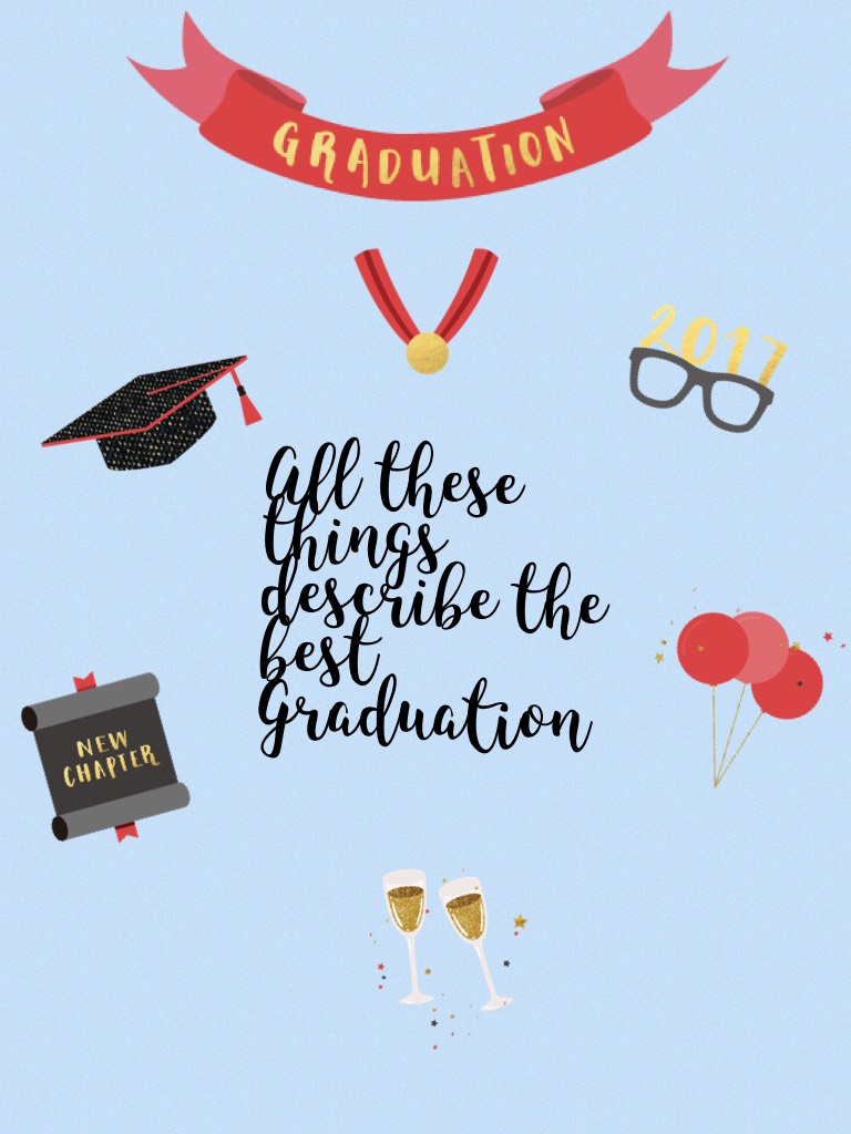 All these things describe 
the bestGraduation!👩🏼‍🎓👨🏼‍🎓