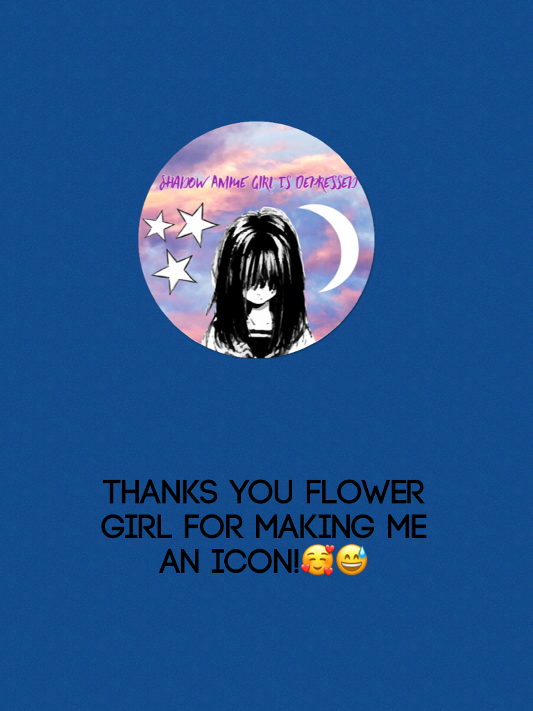 Thanks you flower girl for making me an icon!🥰😅