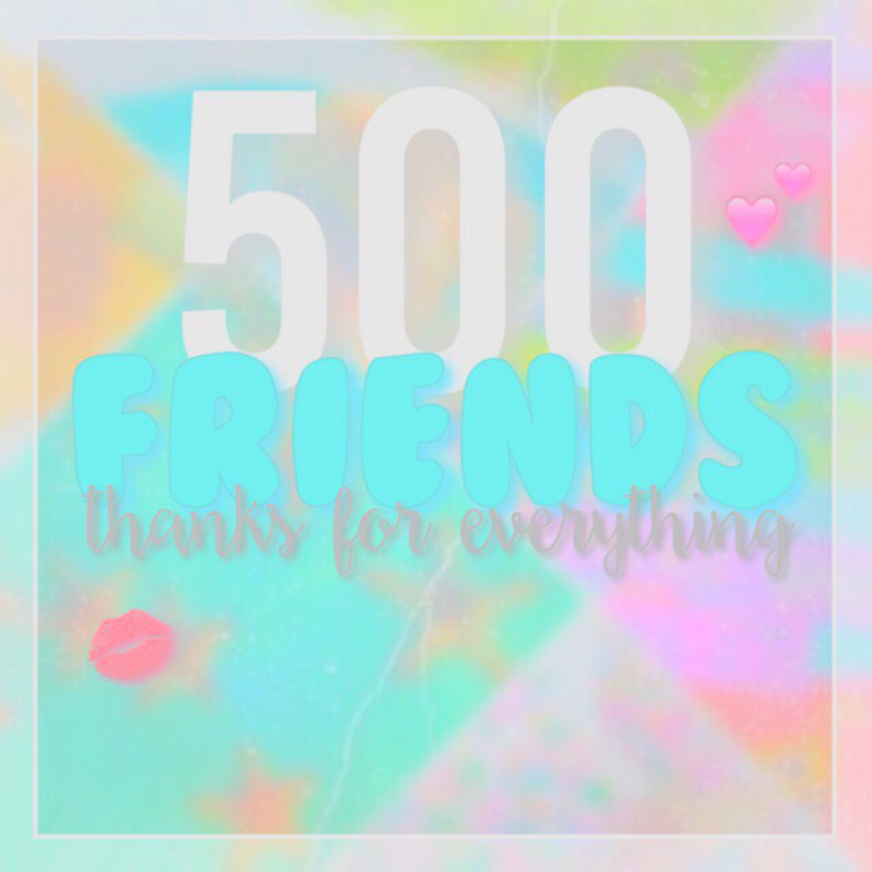 OMG I can't believe we are 500 friends!!!Thank you for everything.ILY to the moon and back!!!😍❤️