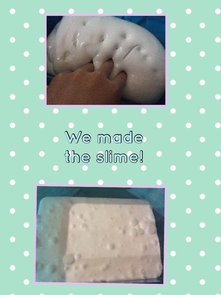 We made the slime! SOO JIGGLY
