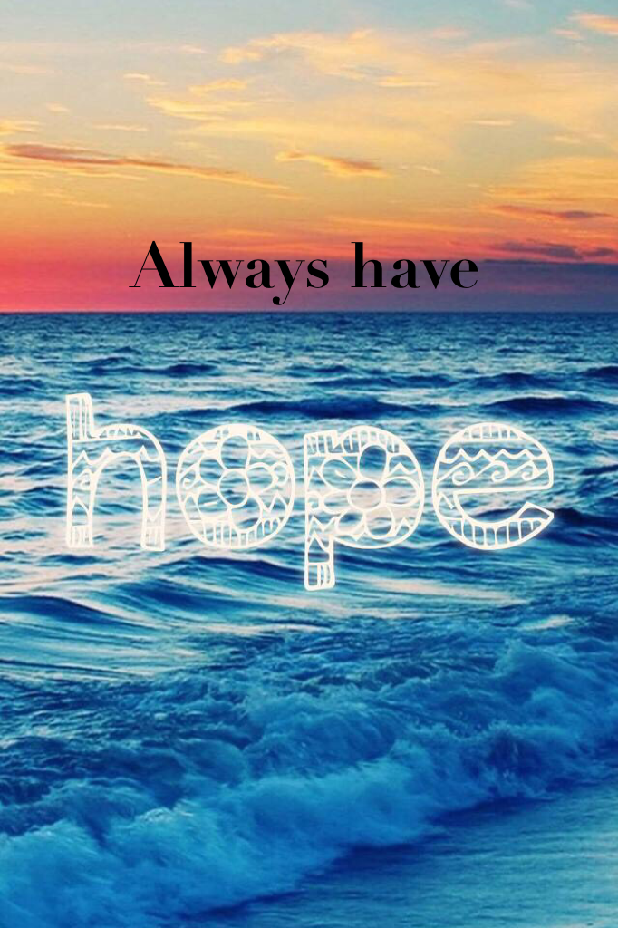 Always have hope