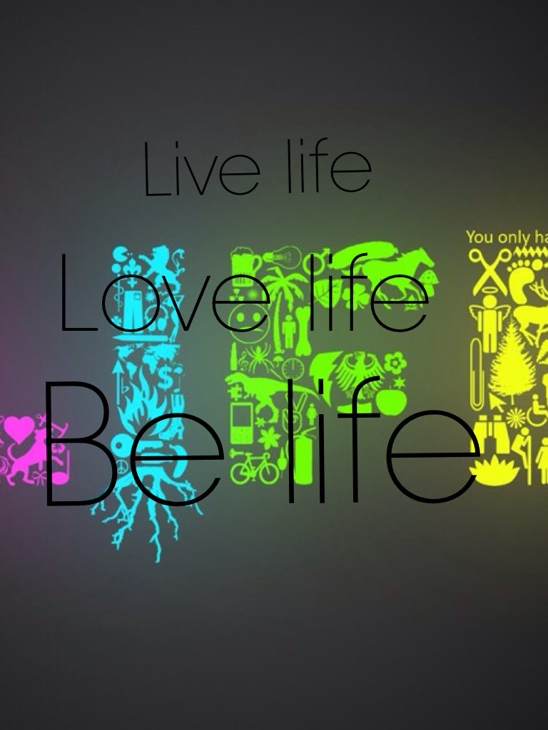 Be life