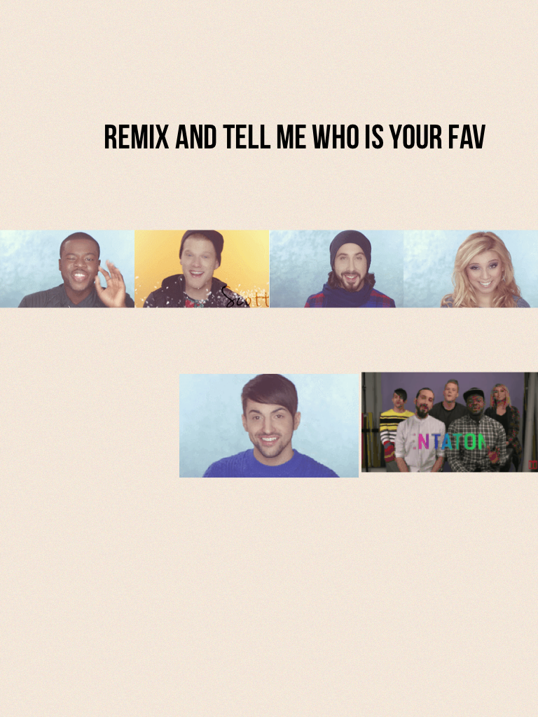 Remix and tell me who is your fav 