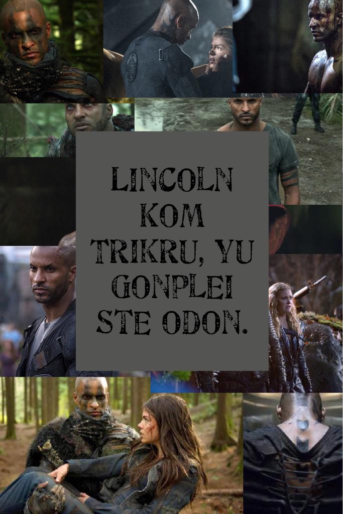 Lincoln Kom Trikru, your fight is over 