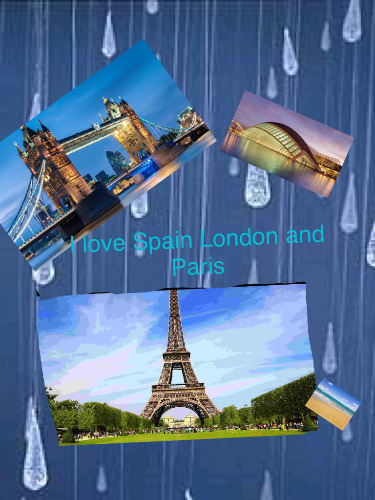 I love Spain London and Paris  by Tia 