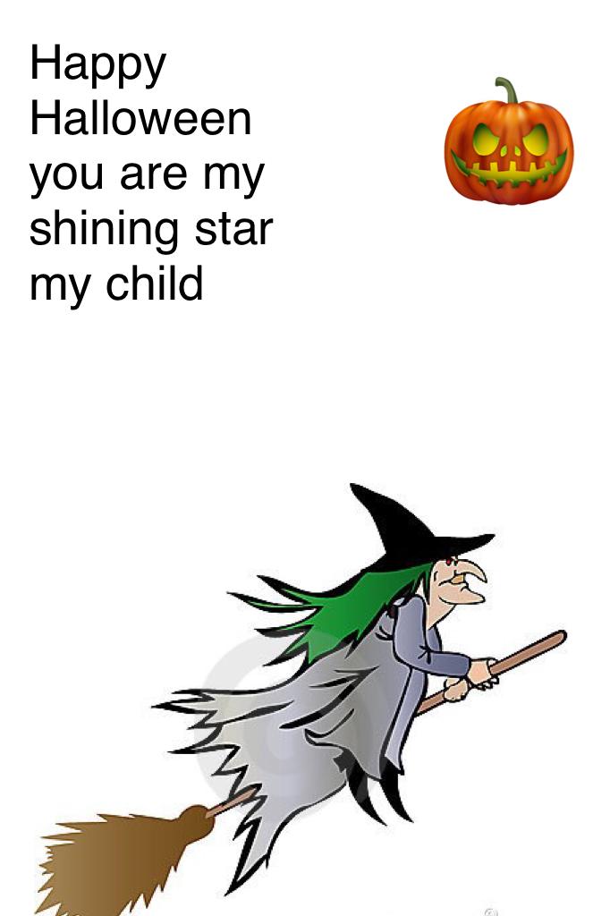 Happy Halloween you are my shining star my child 