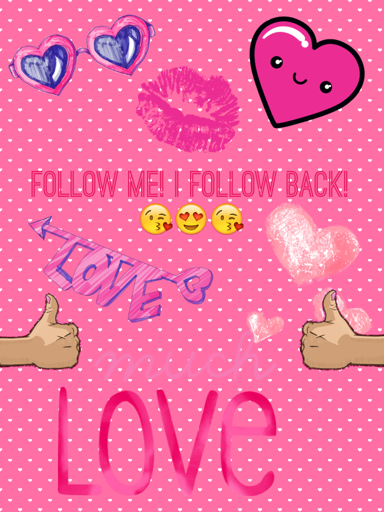 Follow Me! I follow back!😘😍😘